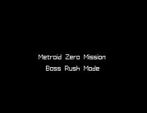 Metroid Zero Mission: Boss Rush Mode ROM